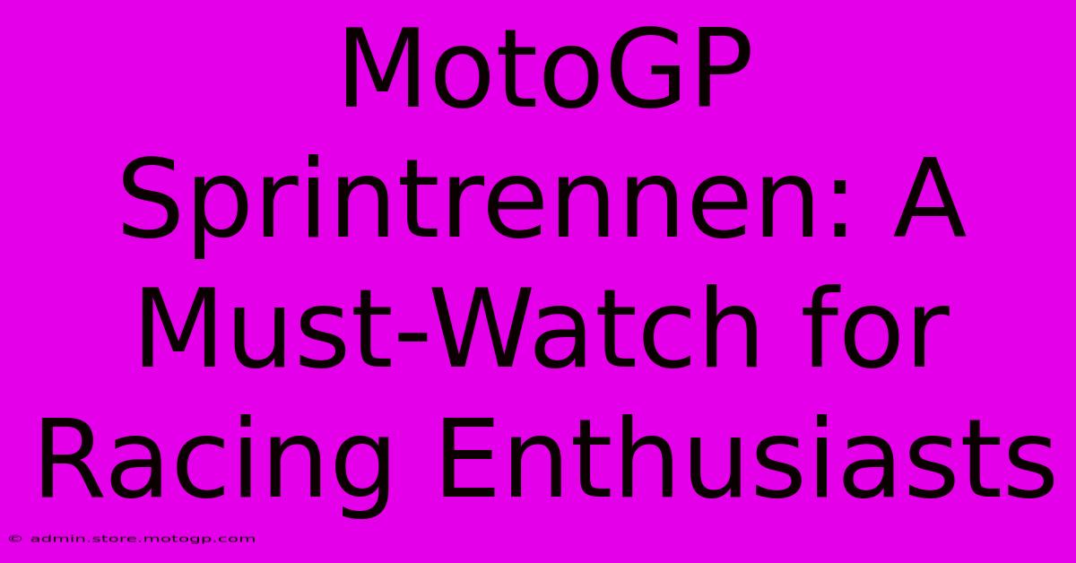 MotoGP Sprintrennen: A Must-Watch For Racing Enthusiasts