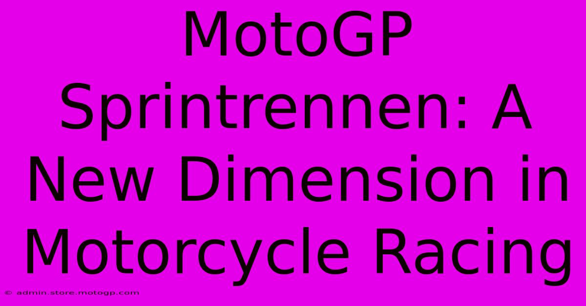 MotoGP Sprintrennen: A New Dimension In Motorcycle Racing