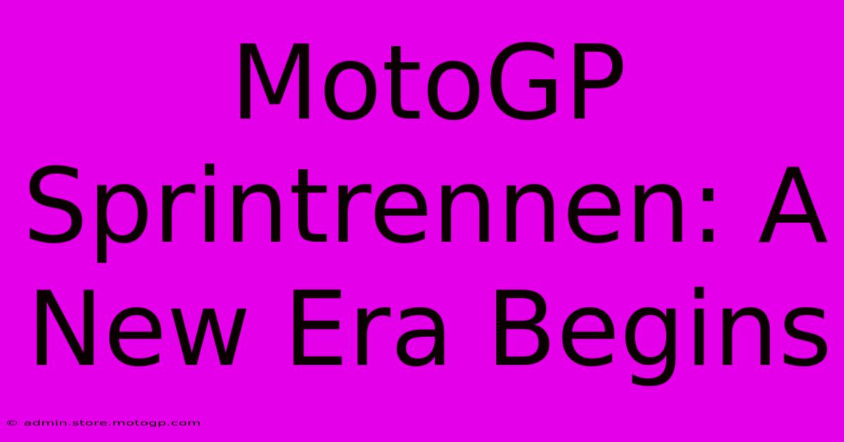 MotoGP Sprintrennen: A New Era Begins