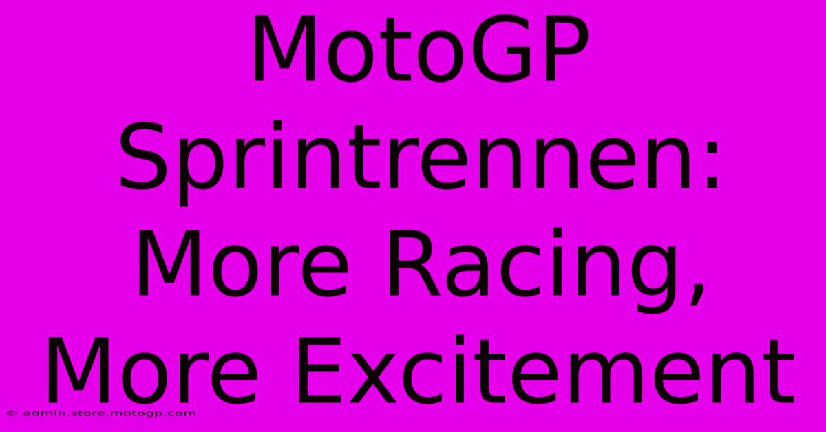 MotoGP Sprintrennen: More Racing, More Excitement