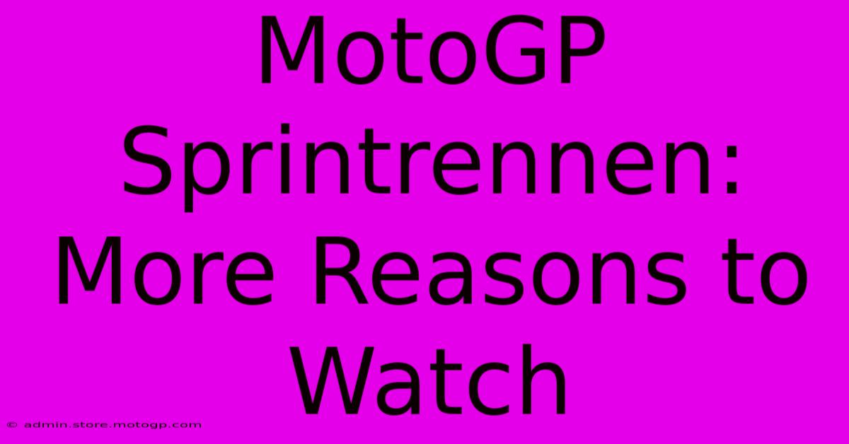 MotoGP Sprintrennen: More Reasons To Watch