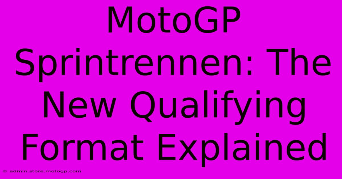 MotoGP Sprintrennen: The New Qualifying Format Explained