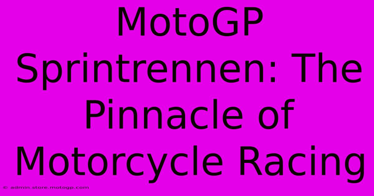 MotoGP Sprintrennen: The Pinnacle Of Motorcycle Racing