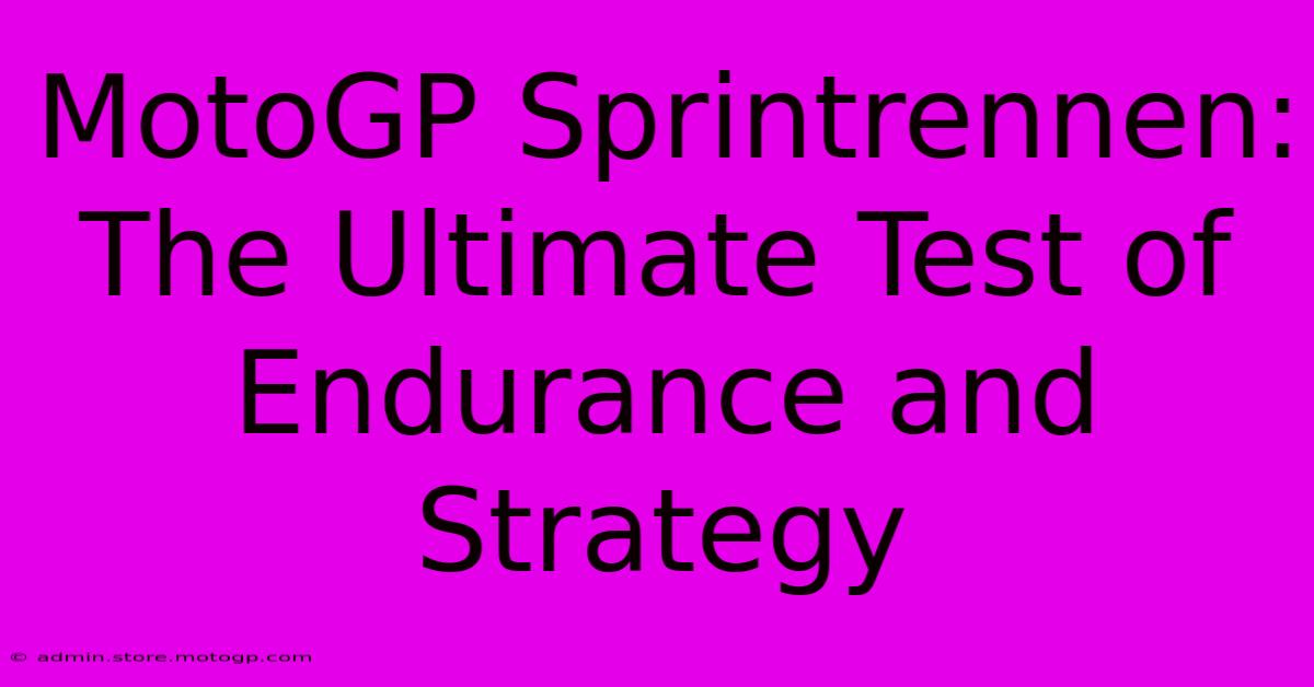 MotoGP Sprintrennen: The Ultimate Test Of Endurance And Strategy