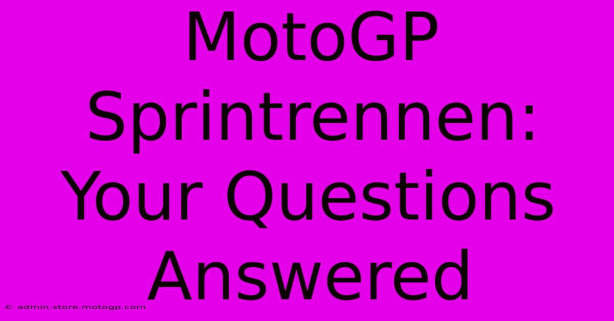 MotoGP Sprintrennen: Your Questions Answered