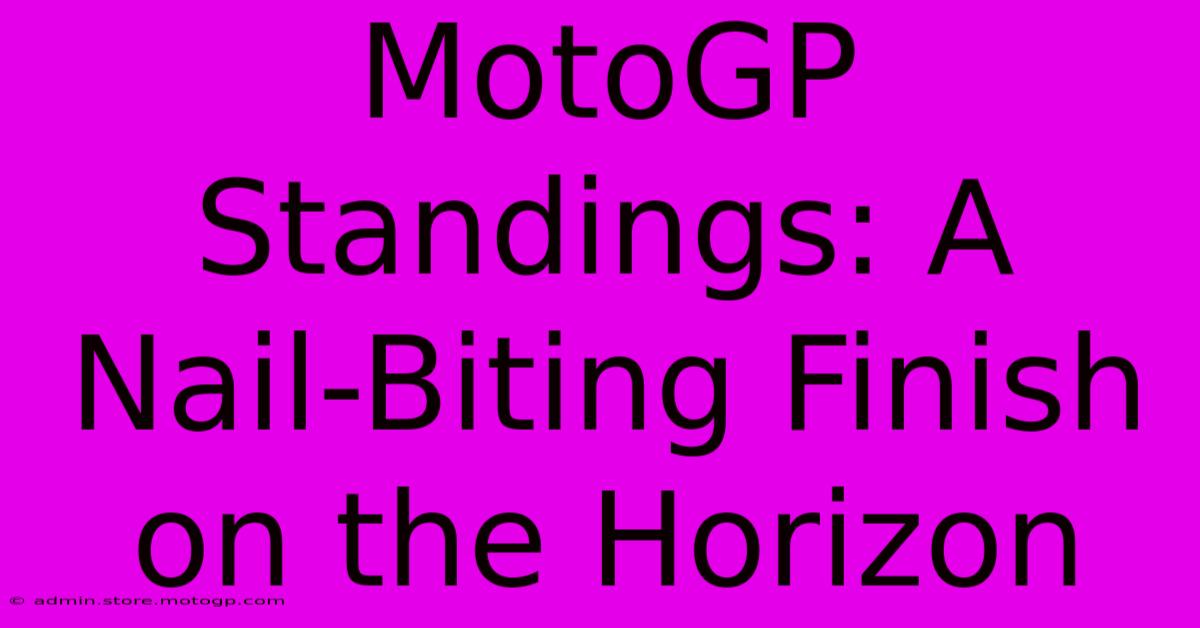 MotoGP Standings: A Nail-Biting Finish On The Horizon