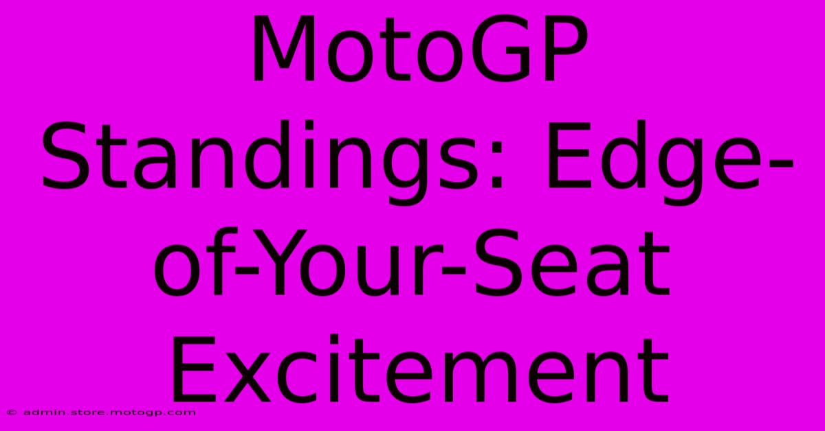 MotoGP Standings: Edge-of-Your-Seat Excitement