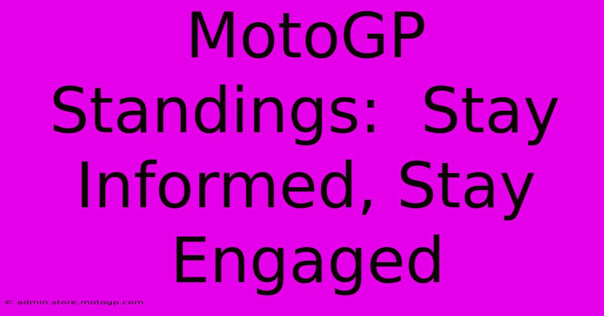 MotoGP Standings:  Stay Informed, Stay Engaged