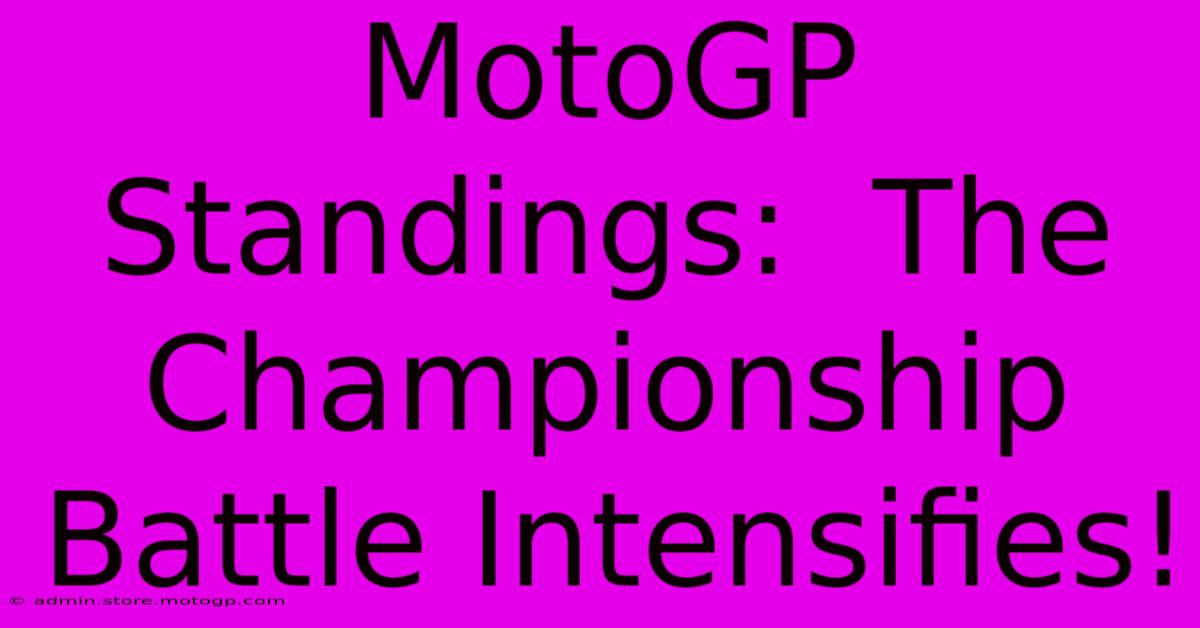 MotoGP Standings:  The Championship Battle Intensifies!