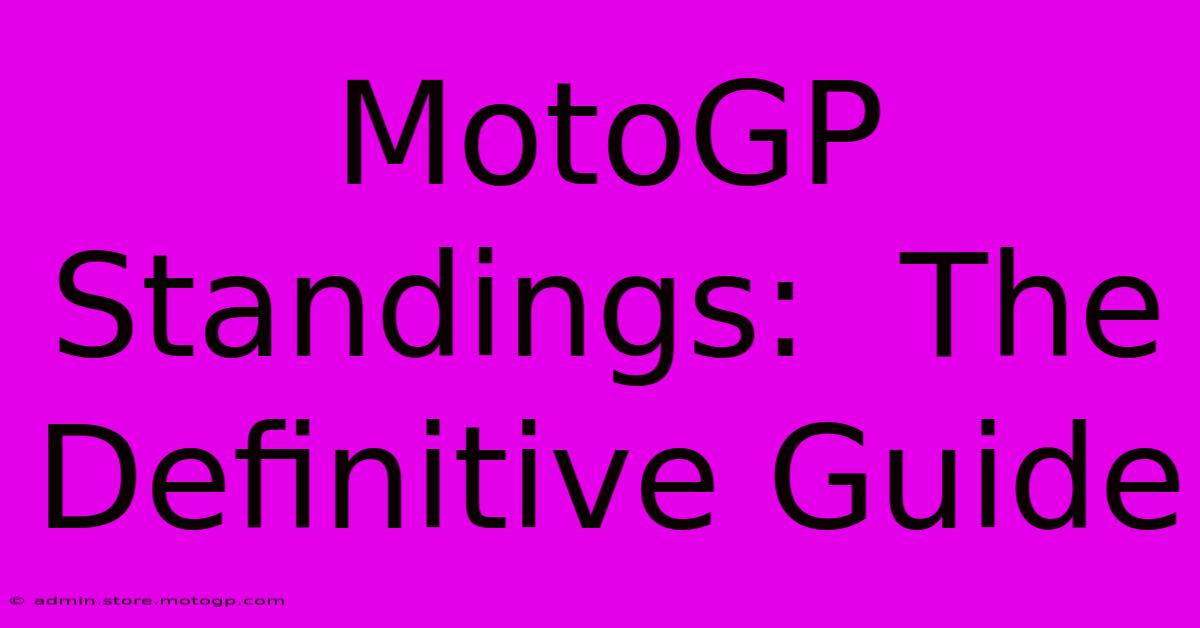 MotoGP Standings:  The Definitive Guide