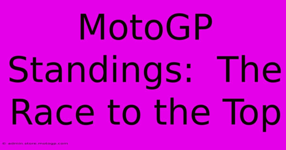 MotoGP Standings:  The Race To The Top