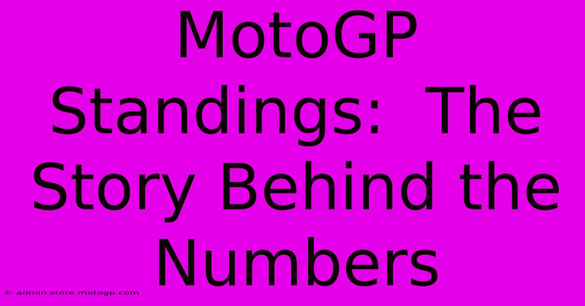 MotoGP Standings:  The Story Behind The Numbers