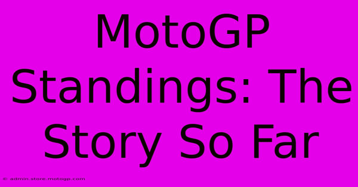 MotoGP Standings: The Story So Far