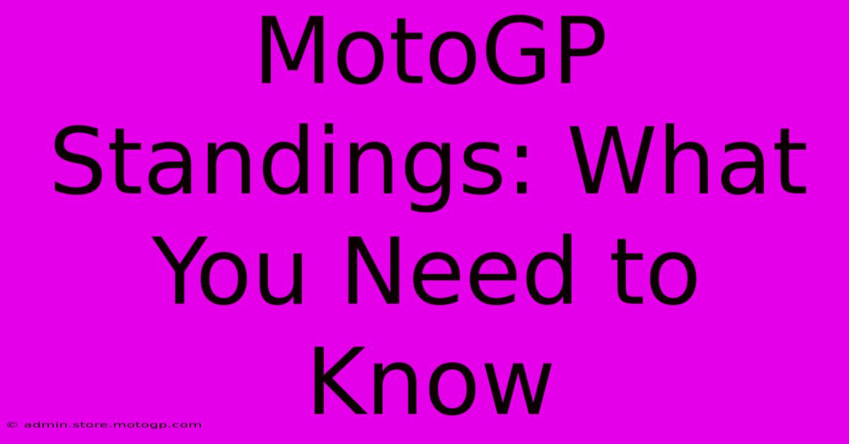 MotoGP Standings: What You Need To Know