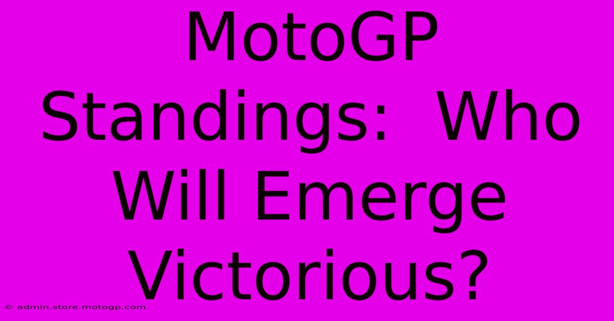 MotoGP Standings:  Who Will Emerge Victorious?