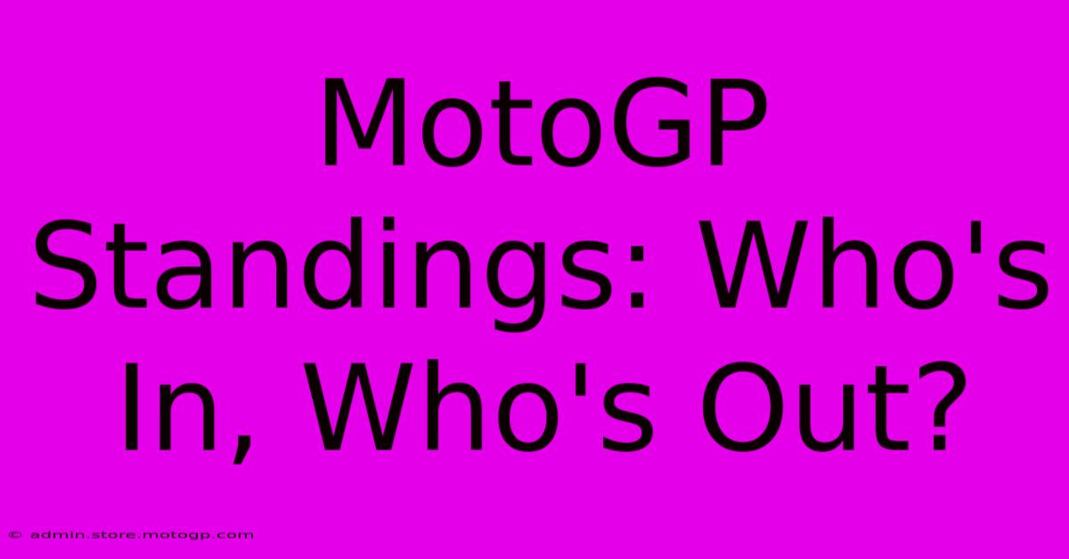 MotoGP Standings: Who's In, Who's Out?