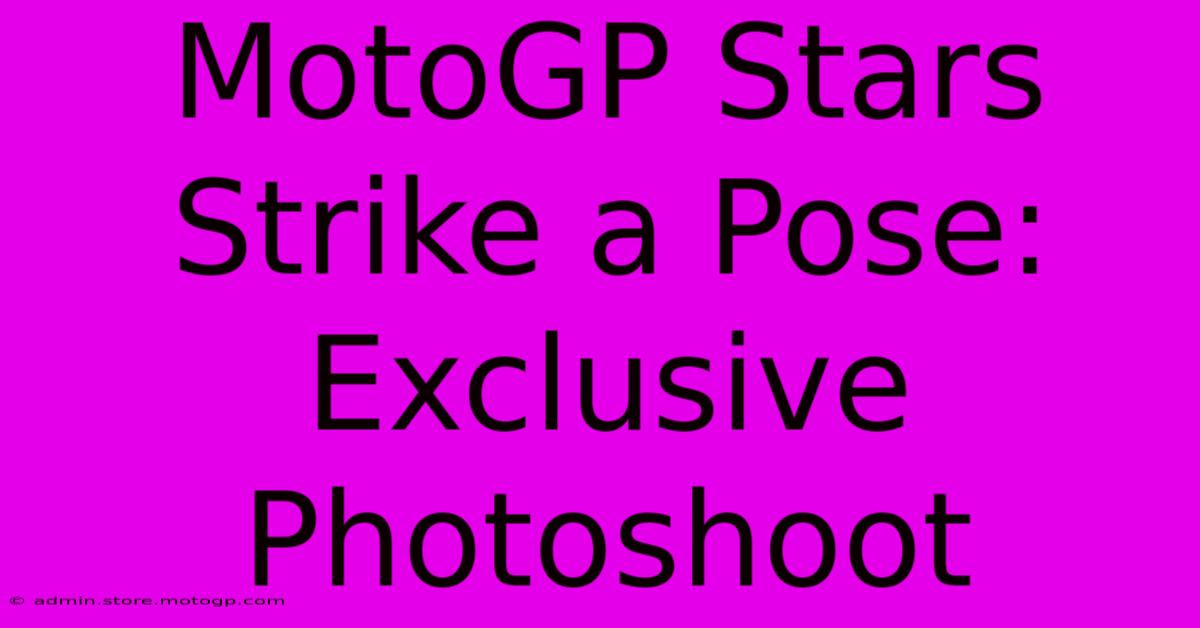 MotoGP Stars Strike A Pose: Exclusive Photoshoot