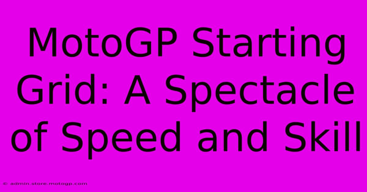 MotoGP Starting Grid: A Spectacle Of Speed And Skill