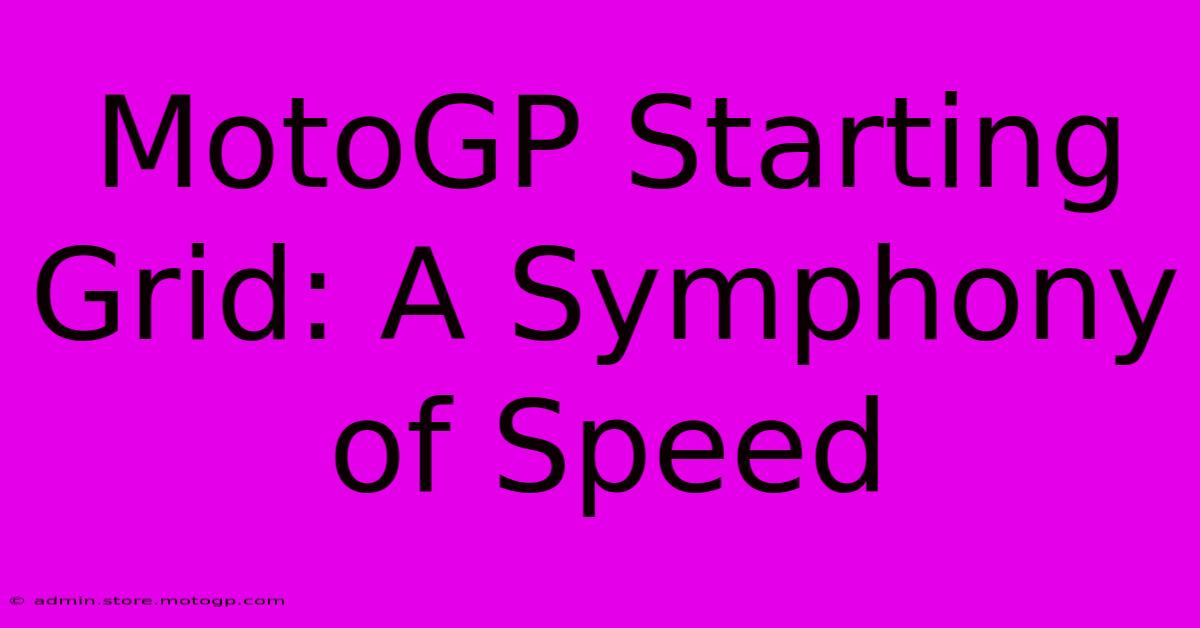 MotoGP Starting Grid: A Symphony Of Speed