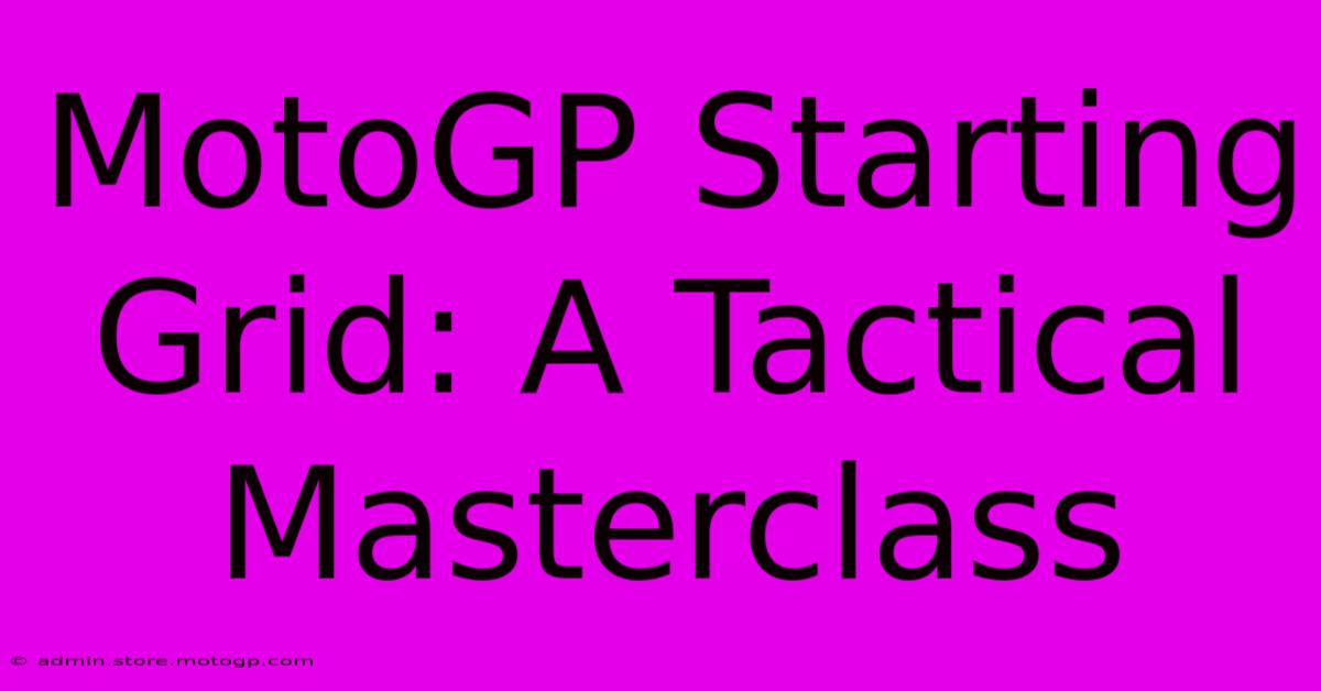 MotoGP Starting Grid: A Tactical Masterclass