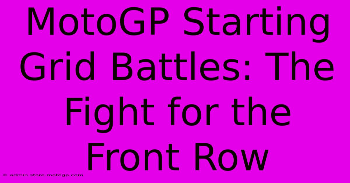 MotoGP Starting Grid Battles: The Fight For The Front Row