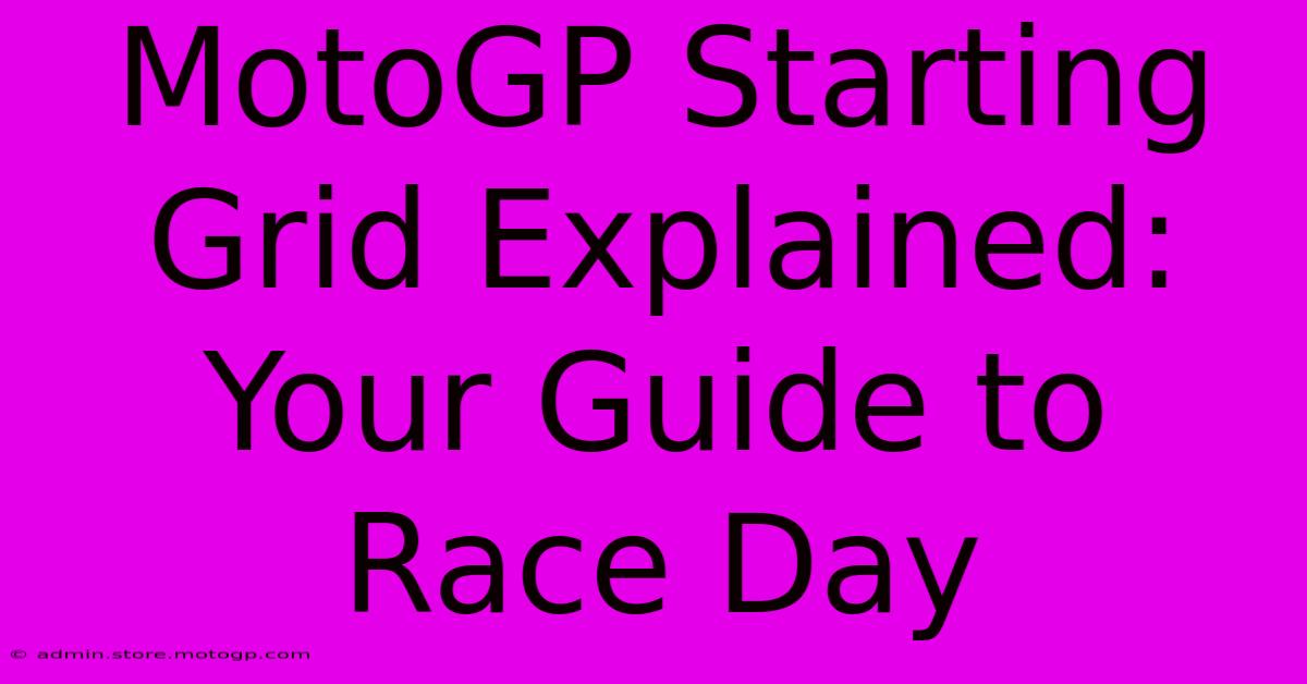 MotoGP Starting Grid Explained: Your Guide To Race Day