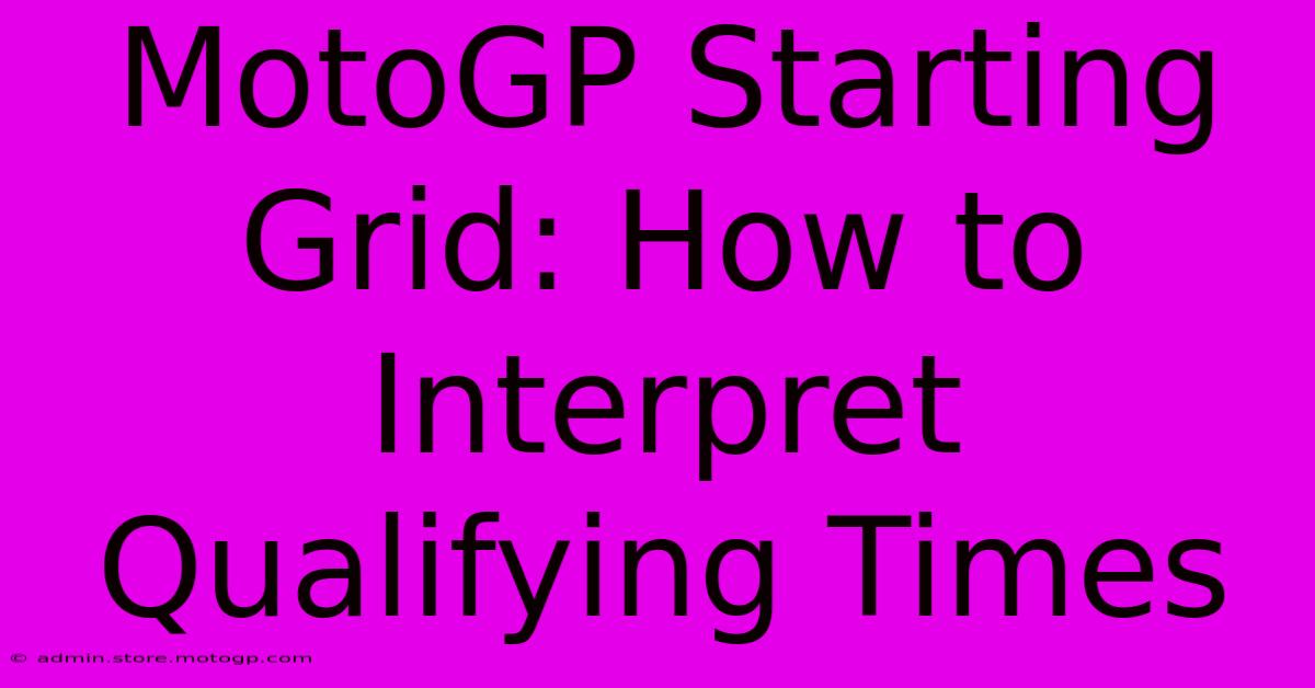 MotoGP Starting Grid: How To Interpret Qualifying Times