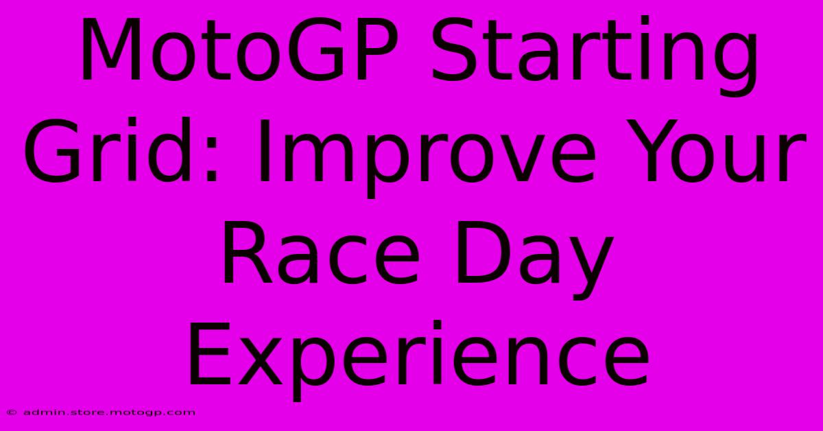 MotoGP Starting Grid: Improve Your Race Day Experience