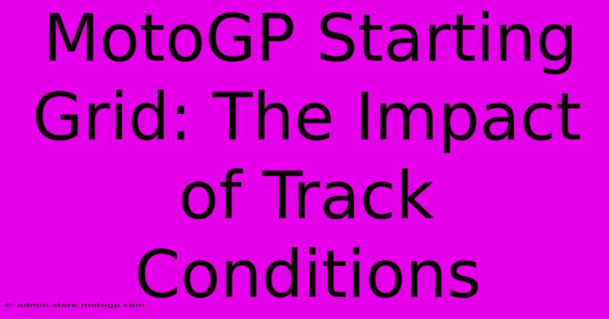 MotoGP Starting Grid: The Impact Of Track Conditions