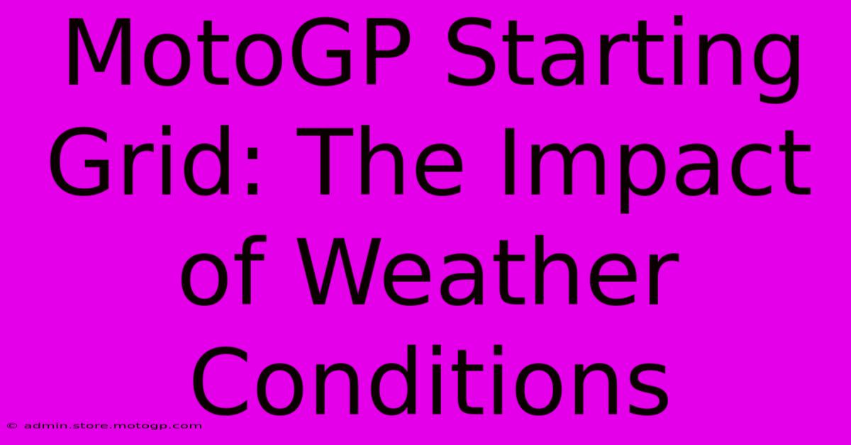 MotoGP Starting Grid: The Impact Of Weather Conditions