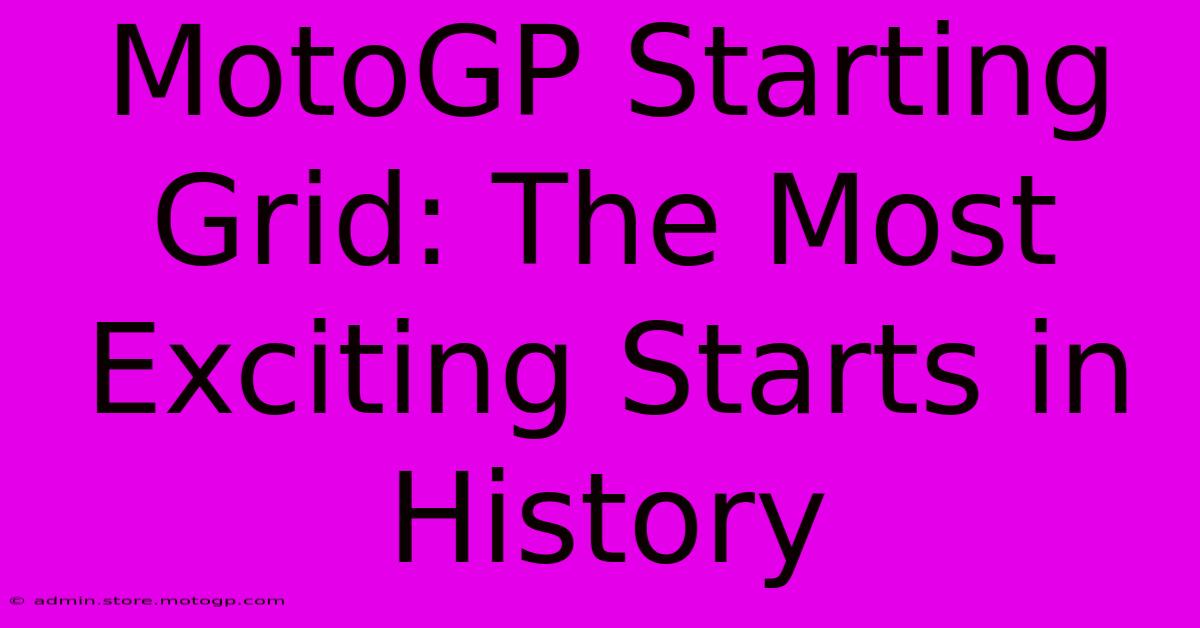 MotoGP Starting Grid: The Most Exciting Starts In History