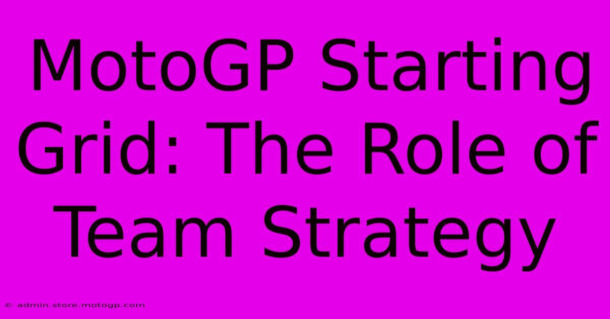 MotoGP Starting Grid: The Role Of Team Strategy