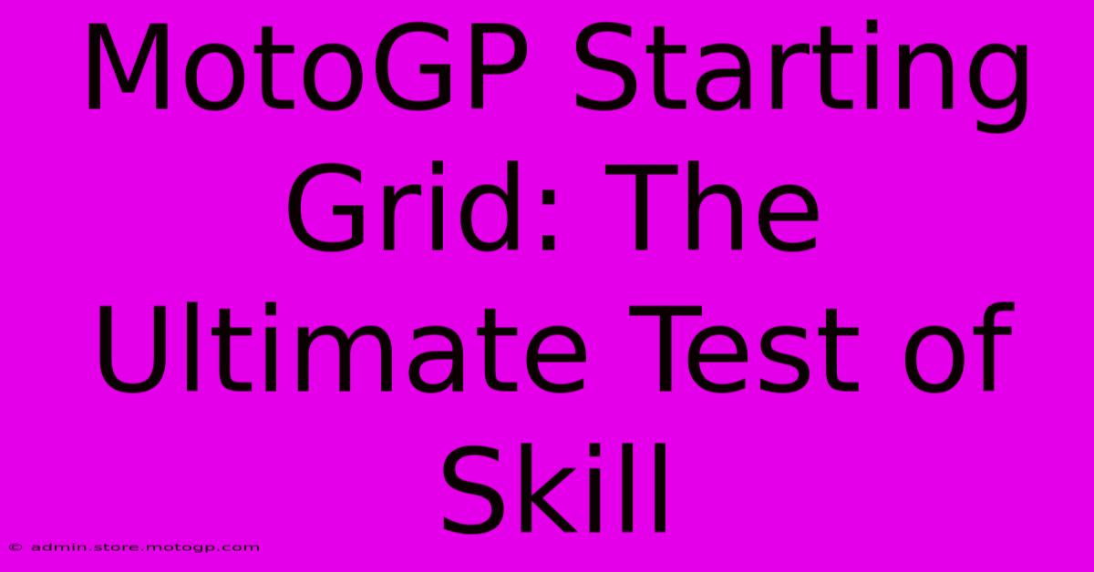 MotoGP Starting Grid: The Ultimate Test Of Skill