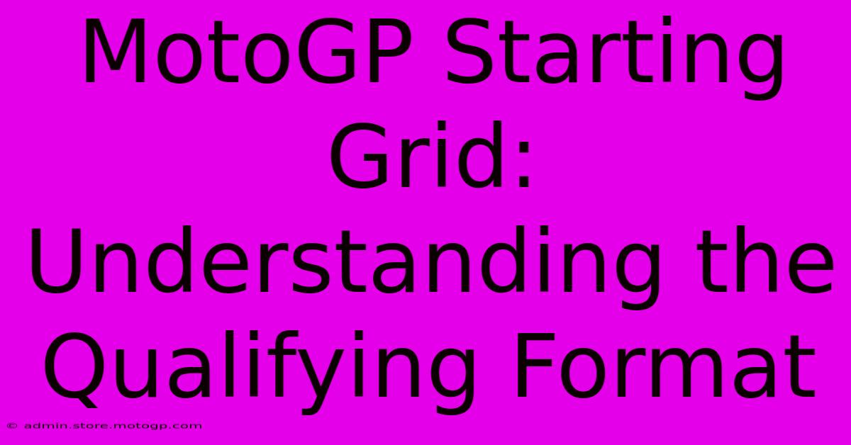 MotoGP Starting Grid: Understanding The Qualifying Format