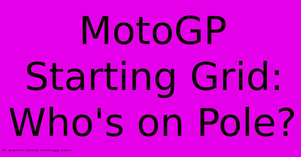 MotoGP Starting Grid: Who's On Pole?