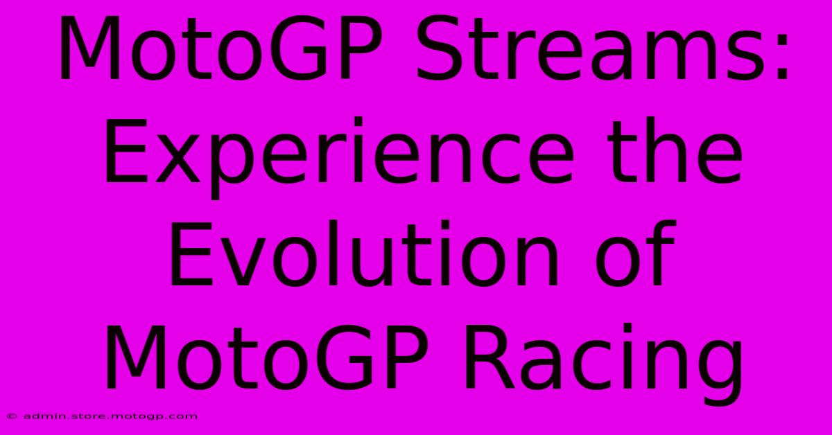 MotoGP Streams: Experience The Evolution Of MotoGP Racing