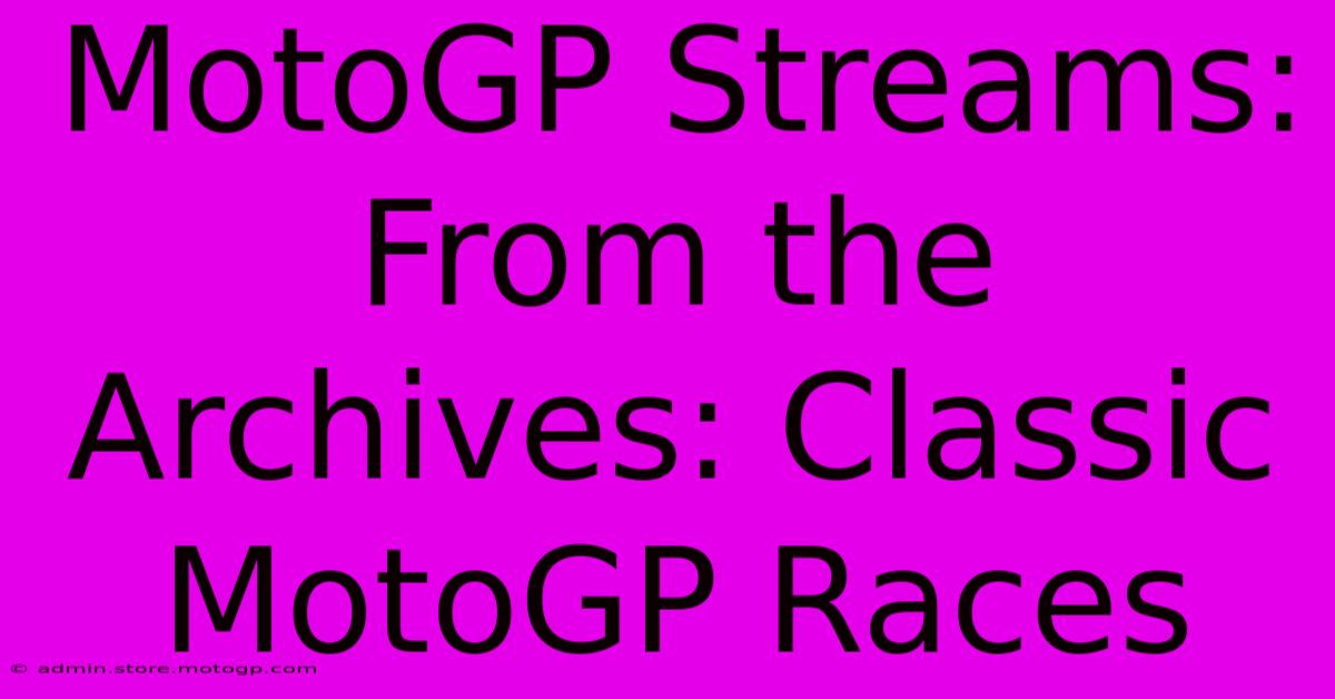 MotoGP Streams: From The Archives: Classic MotoGP Races