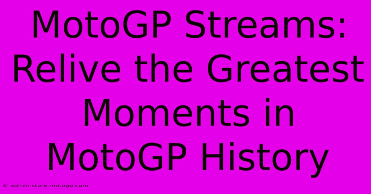 MotoGP Streams: Relive The Greatest Moments In MotoGP History