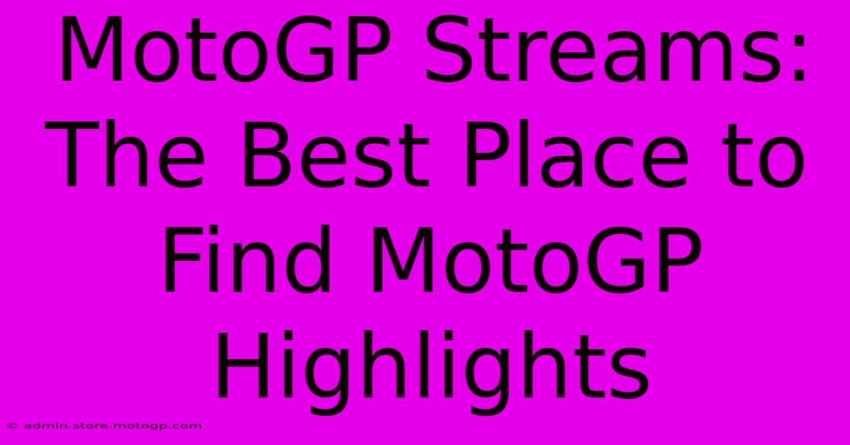 MotoGP Streams: The Best Place To Find MotoGP Highlights