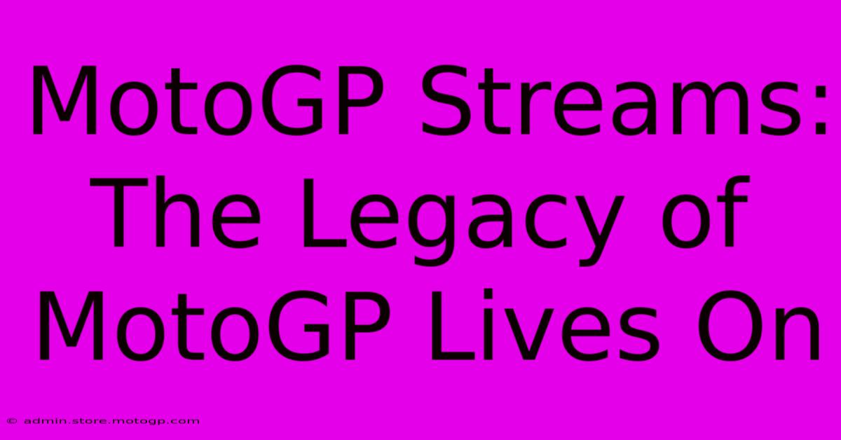 MotoGP Streams: The Legacy Of MotoGP Lives On