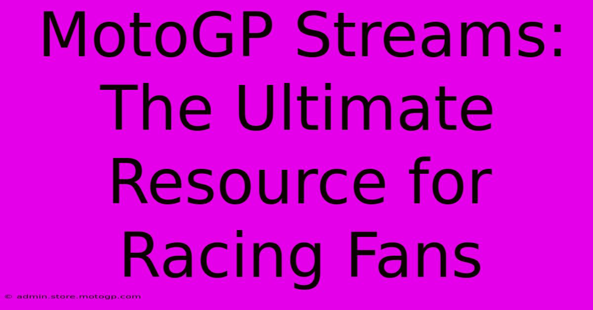 MotoGP Streams: The Ultimate Resource For Racing Fans