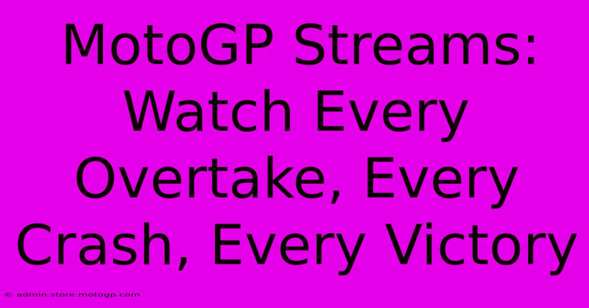 MotoGP Streams: Watch Every Overtake, Every Crash, Every Victory