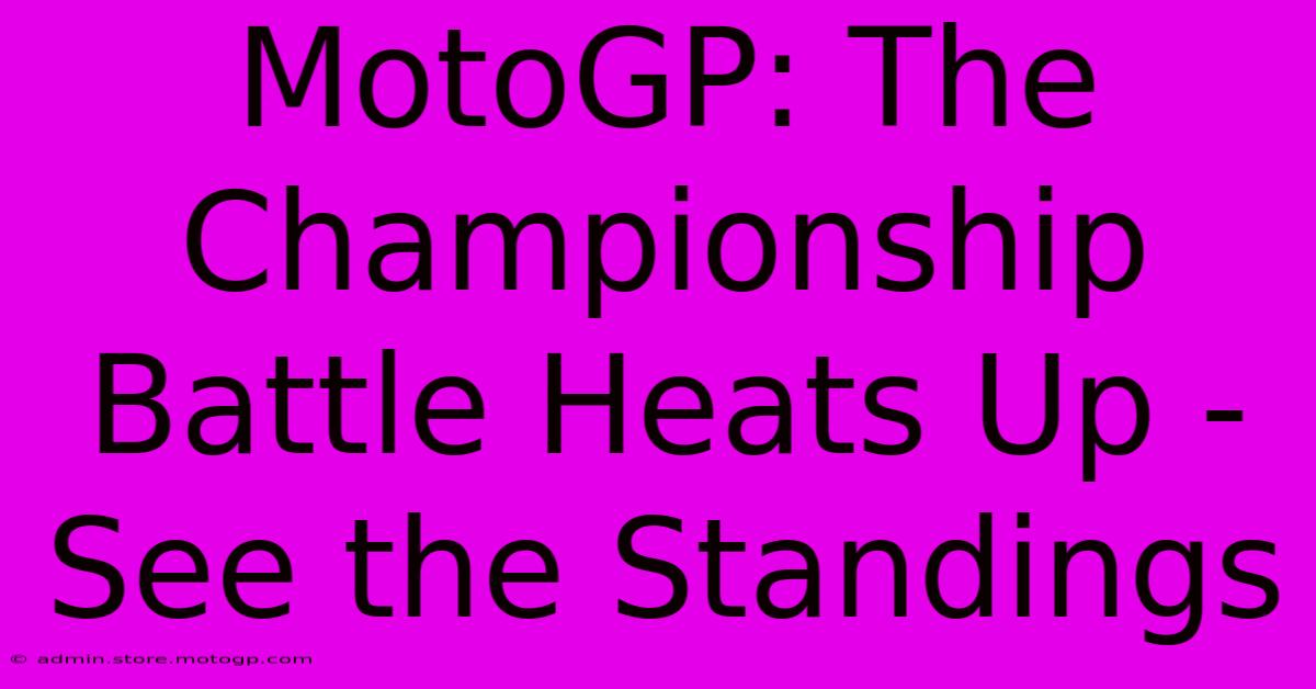 MotoGP: The Championship Battle Heats Up - See The Standings