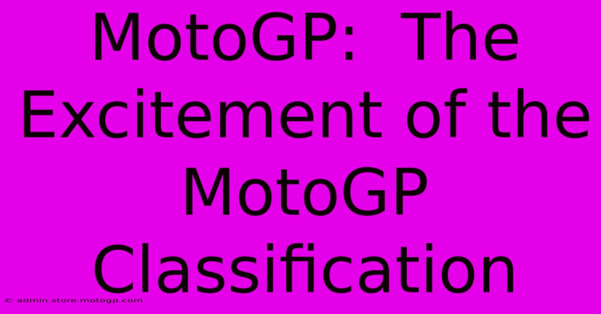 MotoGP:  The Excitement Of The MotoGP Classification