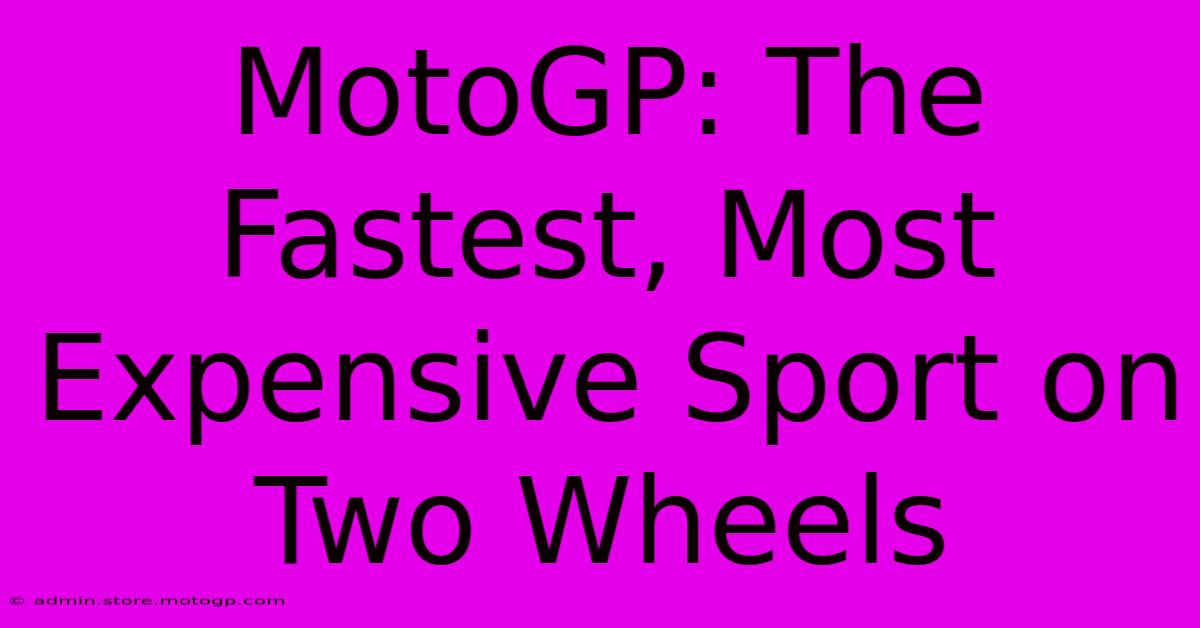 MotoGP: The Fastest, Most Expensive Sport On Two Wheels