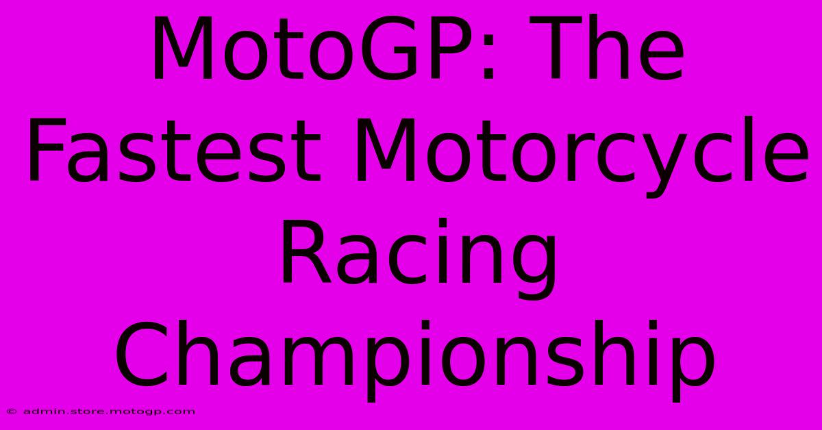 MotoGP: The Fastest Motorcycle Racing Championship