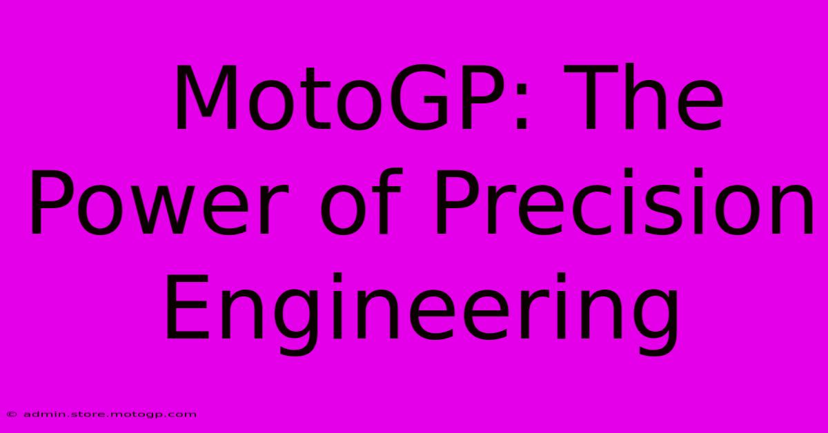  MotoGP: The Power Of Precision Engineering