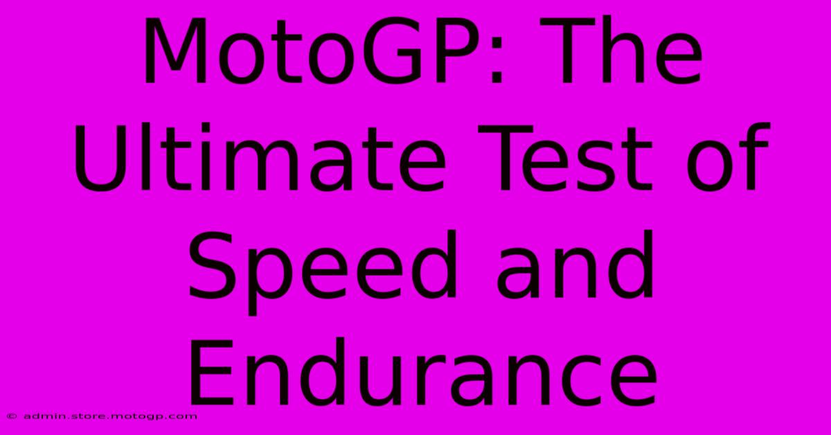 MotoGP: The Ultimate Test Of Speed And Endurance