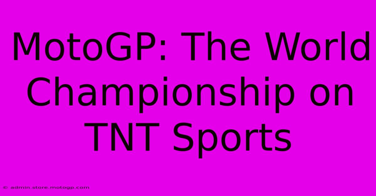 MotoGP: The World Championship On TNT Sports