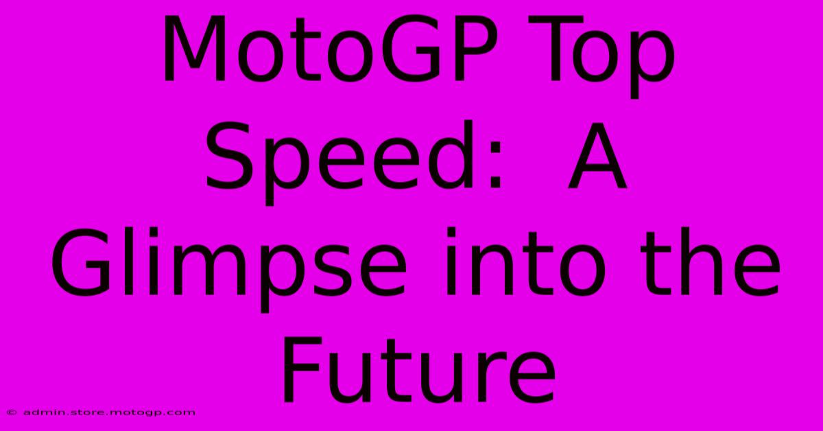 MotoGP Top Speed:  A Glimpse Into The Future